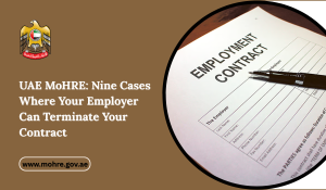 UAE MoHRE: Nine Cases Where Your Employer Can Terminate Your Contract