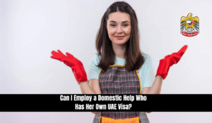 Can I Employ a Domestic Help Who Has Her Own UAE Visa?