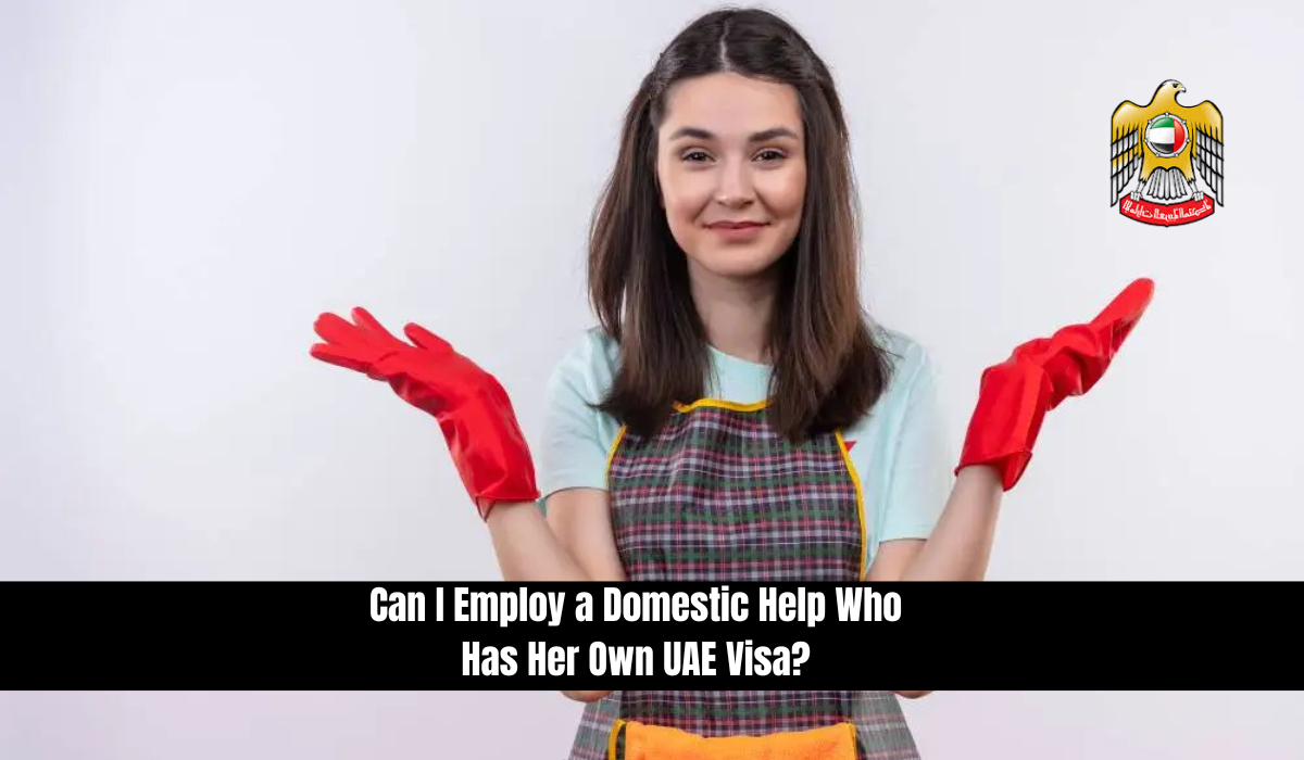 Can I Employ a Domestic Help Who Has Her Own UAE Visa?
