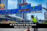 UAE: No Visa Renewal for Dubai Residents Without Paying Traffic Fines