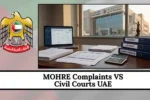 MOHRE Complaints VS Civil Courts UAE 2026: Complete Guide for Employees & Employers